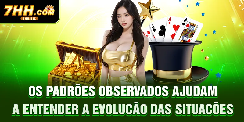 Os padrões observados ajudam a entender a evolução das situações